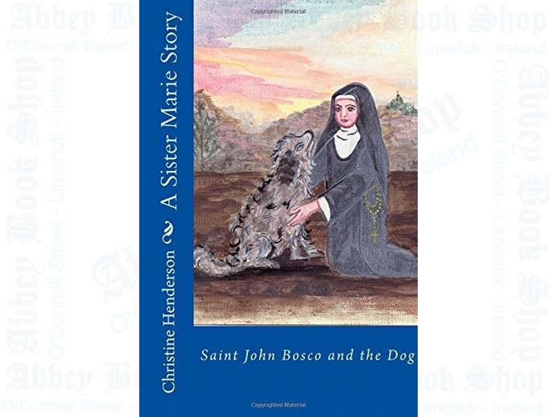 A Sister Marie Story: Saint John Bosco and the Dog: Volume 2
