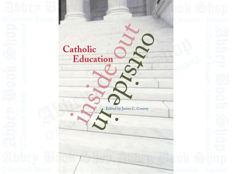 Catholic Education Inside Out, Outside In