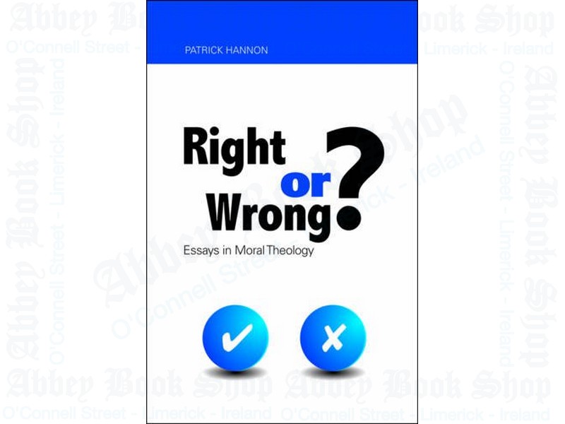 Right or Wrong: Essays in Moral Theology