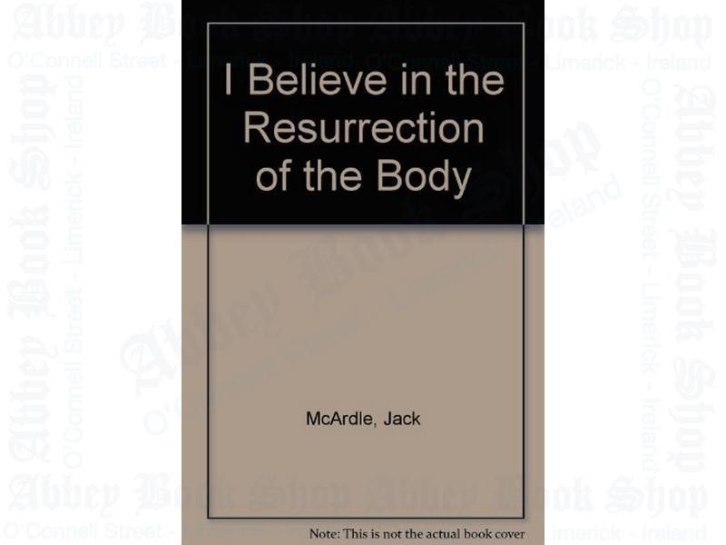I Believe in the Resurrection of the Body