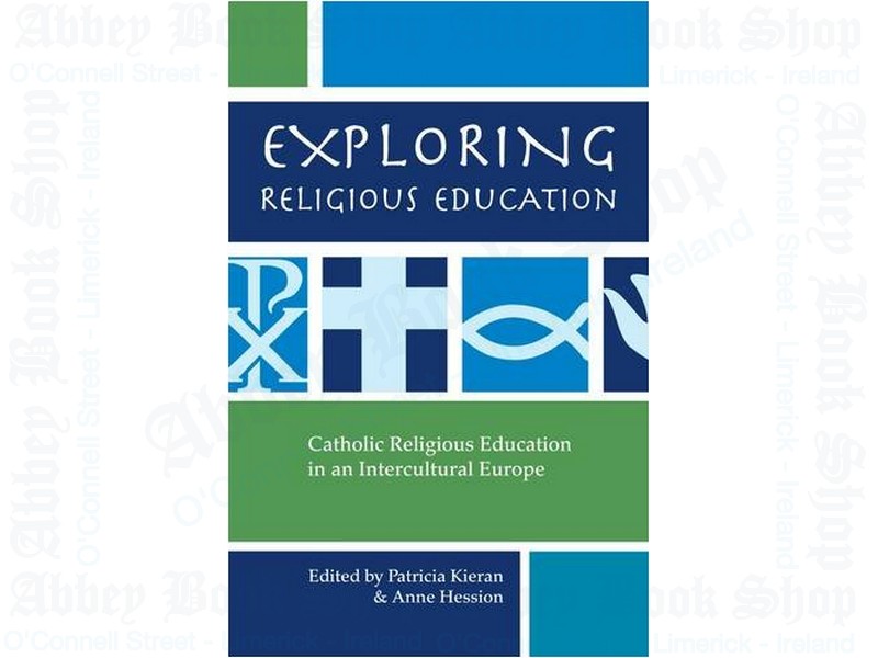 Exploring Religious Education: Catholic Religious Education in an Intercultural Europe
