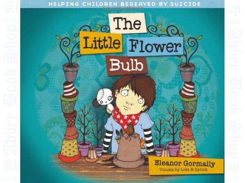 The Little Flower Bulb: Helping Children Bereaved by Suicide
