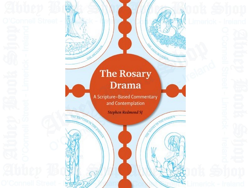 The Rosary Drama: A Scripture-based Commentary and Contemplation