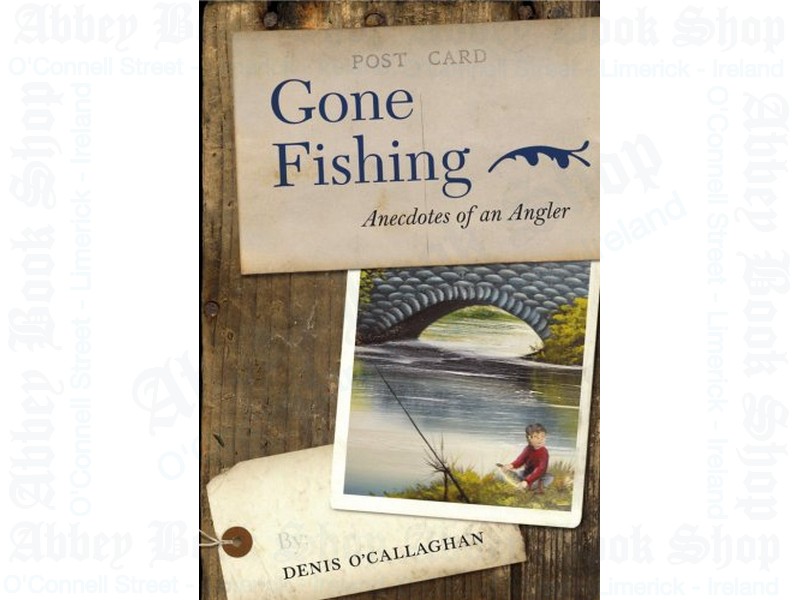 Gone Fishing!: Anecdotes of an Angler