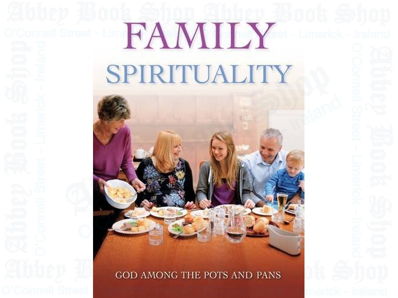 Family Spirituality: God Among the Pots and Pans