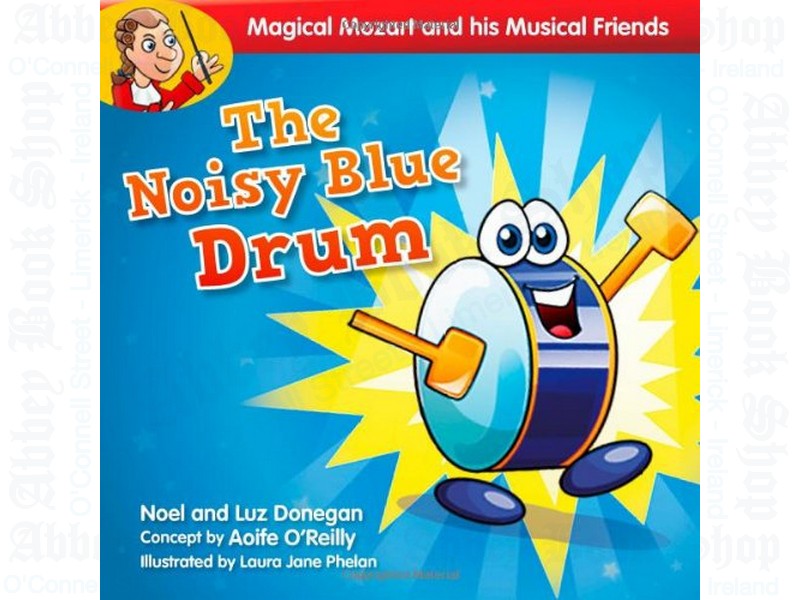 Magical Mozart and his Musical Friends: The Noisy Blue Drum