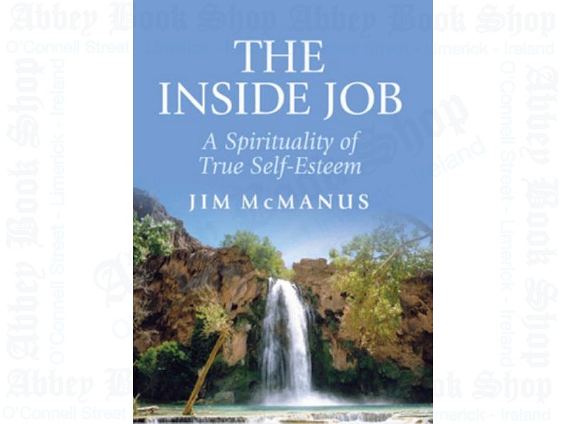The Inside Job: A Spirituality of True Self-esteem