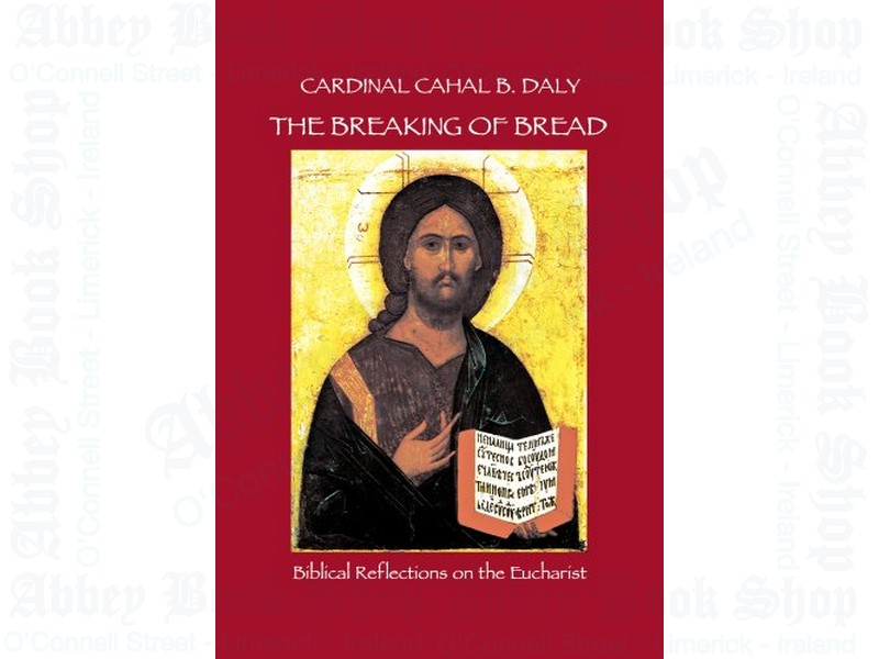 The Breaking of Bread: Biblical Reflections on the Eucharist