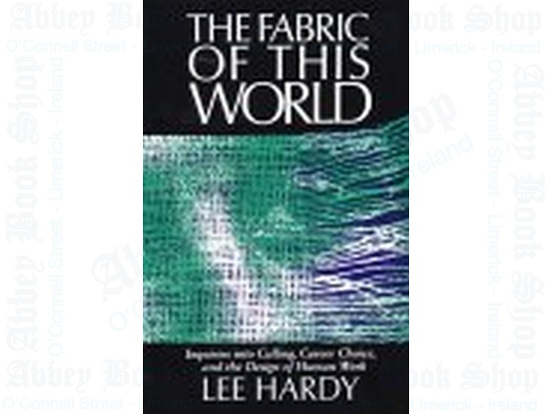 The Fabric of This World: Inquiries into Calling, Career Choice, and the Design of Human Work