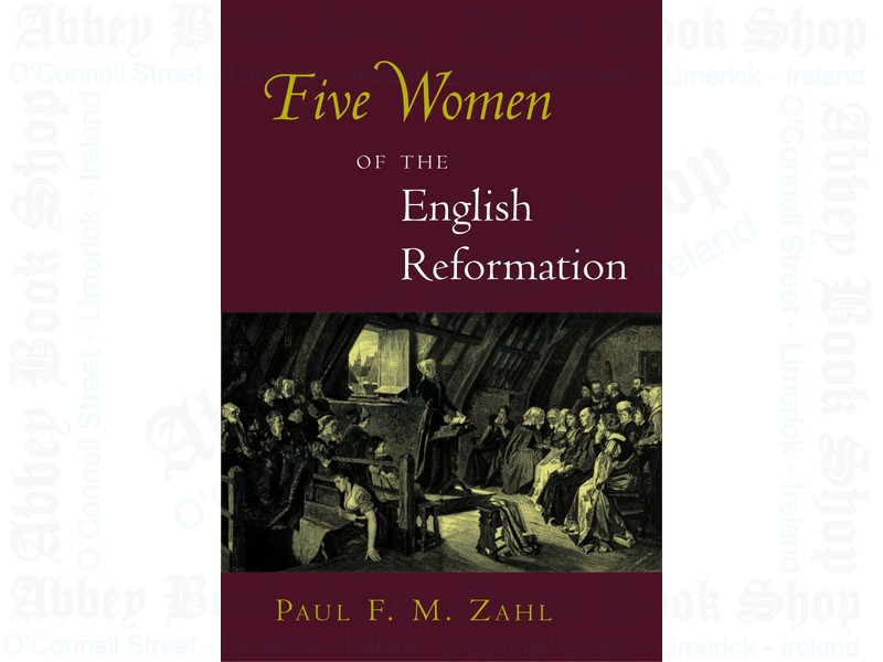 Five Women of the English Reformation