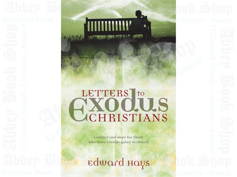 Letters to Exodus Christians: Comfort and Hope for Those Who Have Trouble Going to Church