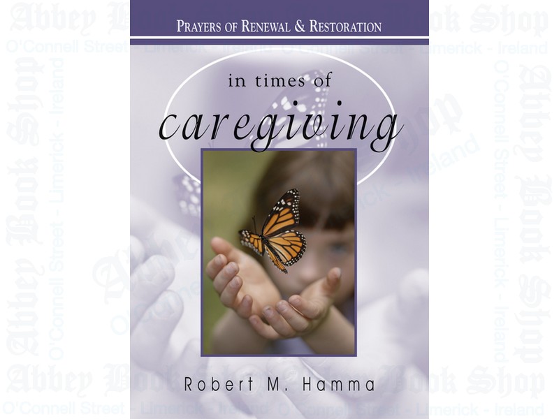 In Times of Caregiving: Prayers of Renewal and Restoration