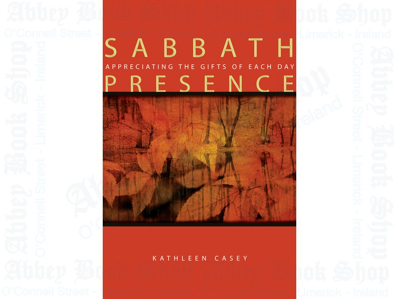 Sabbath Presence: Appreciating the Gifts of Each Day