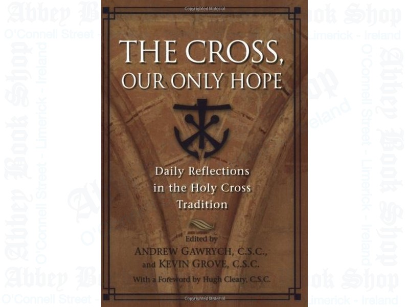The Cross, Our Only Hope – Daily Reflections in the Holy Cross Tradition