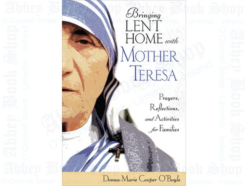 Bringing Lent Home with Mother Teresa: Prayers, Reflections and Activities for Familes