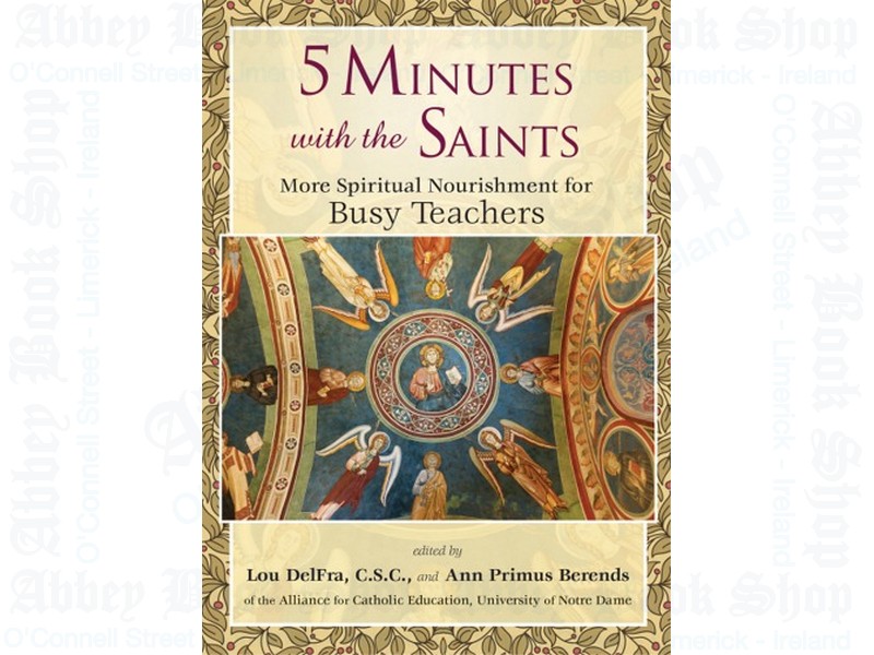 5 Minutes with the Saints: More Spiritual Nourishment for Busy Teachers