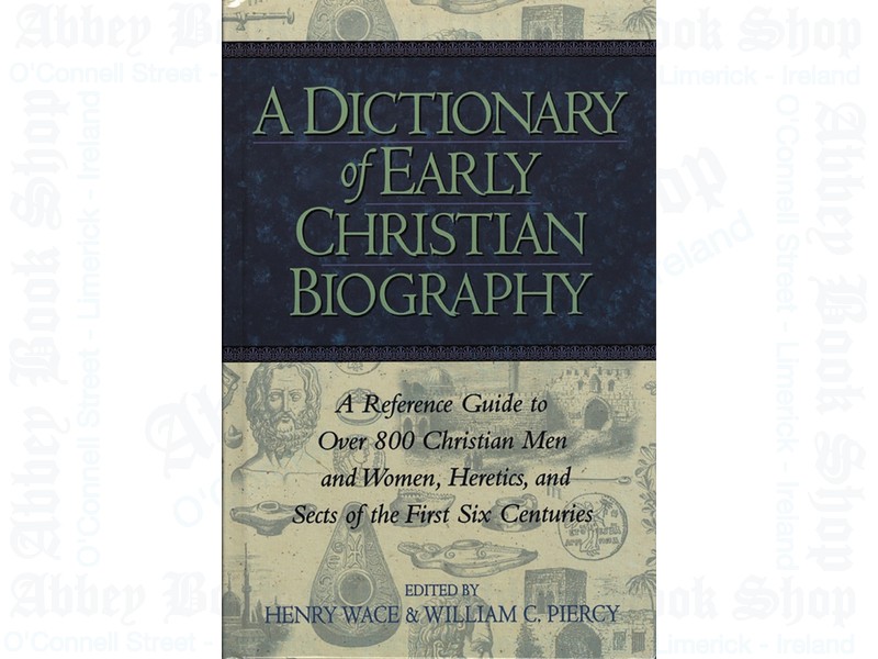 A Dictionary of Early Christian Biography: A Reference Guide..