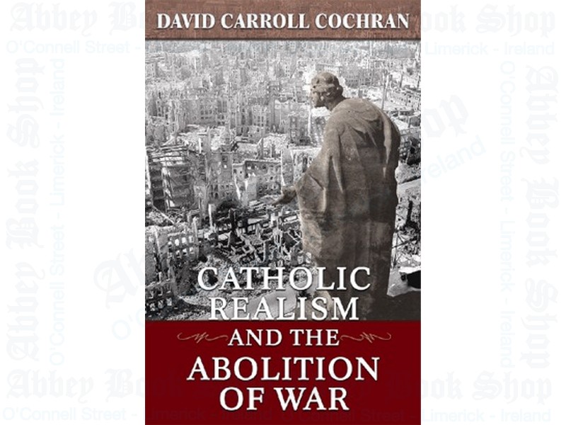 Catholic Realism and the Abolition of War