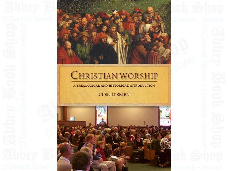Christian Worship: A Theological and Historical Introduction