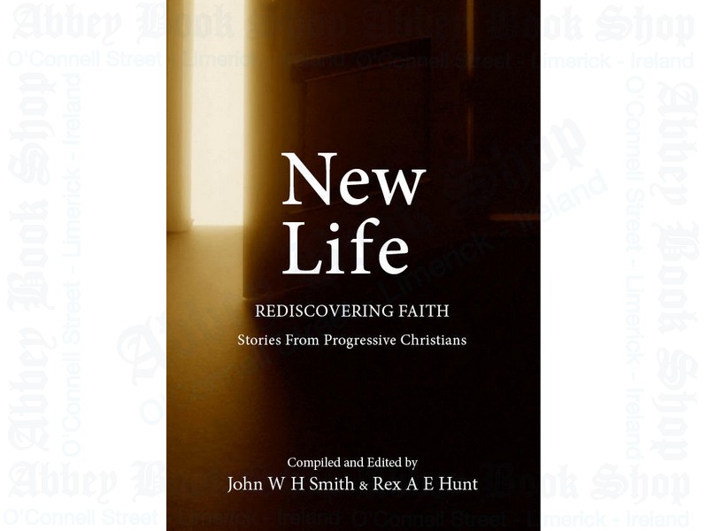 New Life: Rediscovering Faith: Stories from Progressive Christians