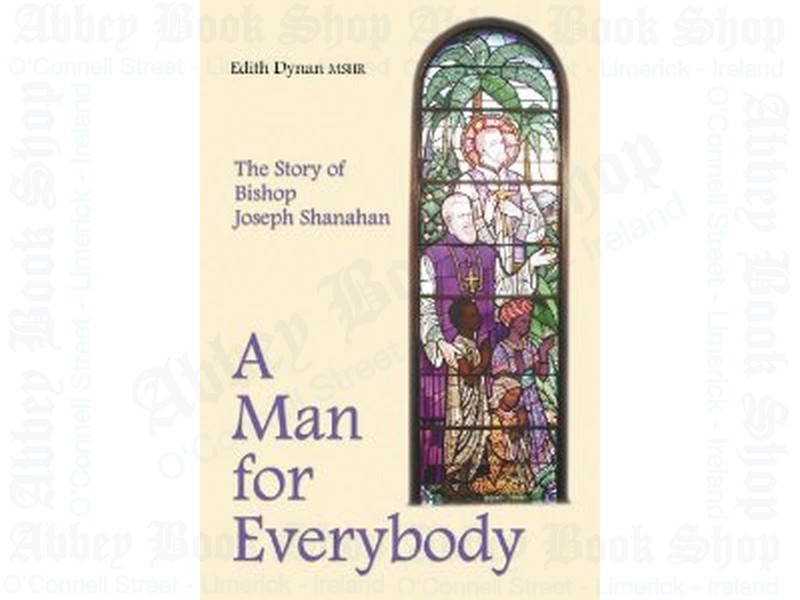 A Man for Everybody: The Story of Bishop Shanahan