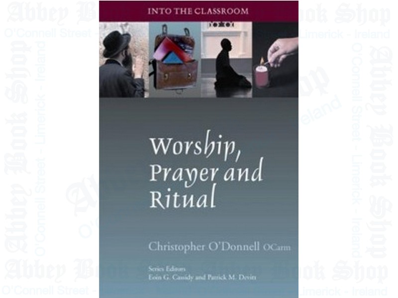 Worship, Prayer and Ritual (Into the Classroom series)