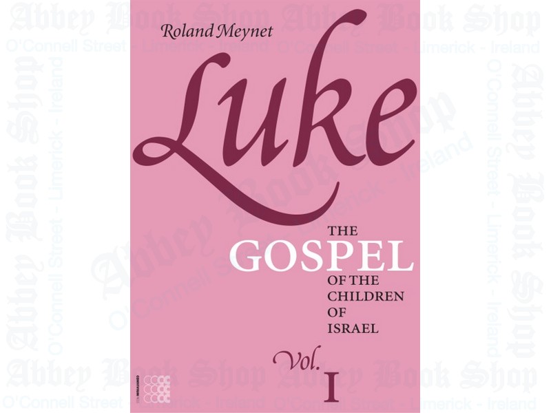 Luke: the Gospel of the Sons of Israel: Volume I: The Preparation: Luke 1:1