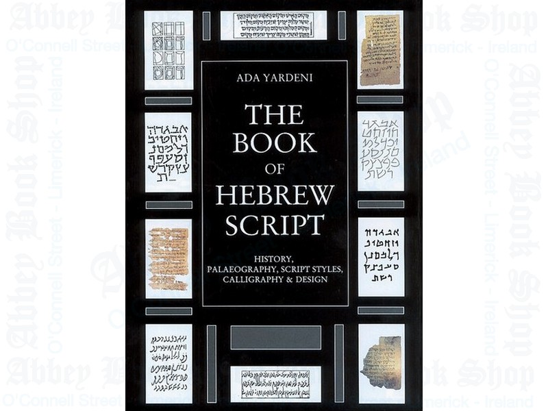 The Book of Hebrew Script: History, Palaeography, Script Styles, Calligraphy & Design