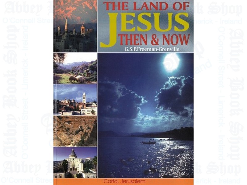 The Land of Jesus Then & Now