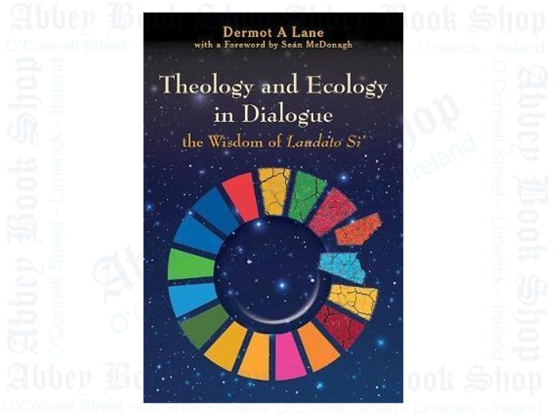 Theology and Ecology in Dialogue (The wisdom of Laudato Si)
