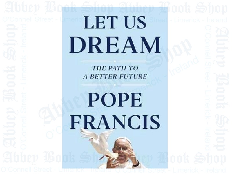 Pope Francis - Let Us Dream