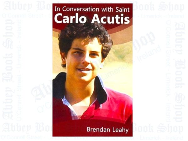 In Conversation with Saint Carlo Acutis - Abbey Bookshop Limerick