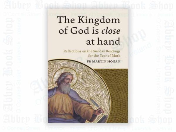 The Kingdom of God is close at hand by: Fr. Martin Hogan - Abbey Bookshop Limerick
